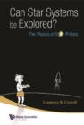 Can Star Systems Be Explored?: The Physics Of Star Probes - eBook