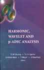 Harmonic, Wavelet And P-adic Analysis - eBook