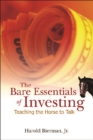 Bare Essentials Of Investing, The: Teaching The Horse To Talk - eBook