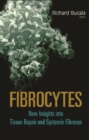 Fibrocytes: New Insights Into Tissue Repair And Systemic Fibroses - eBook