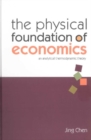 Physical Foundation Of Economics, The: An Analytical Thermodynamic Theory - eBook