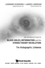 Introduction To Black Holes, Information And The String Theory Revolution, An: The Holographic Universe - eBook