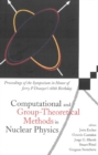 Computational And Group-theoretical Methods In Nuclear Physics, Proceedings Of The Symposium In Honor Of Jerry P Draayer's 60th Birthday - eBook
