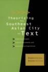 Theorizing The Southeast Asian City As Text: Urban Landscapes, Cultural Documents, And Interpretative Experiences - eBook