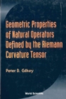 Geometric Properties Of Natural Operators Defined By The Riemann Curvature Tensor - eBook