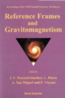 Reference Frames And Gravitomagnetism, Procs Of The Xxiii Spanish Relavitivity Meeting - eBook