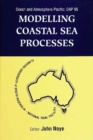 Modelling Coastal Sea Processes: Proceedings Of The International Ocean And Atmosphere Pacific Conference - eBook