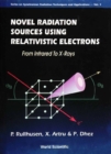 Novel Radiation Sources Using Relativistic Electrons: From Infrared To X-rays - eBook