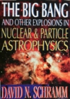 Big Bang And Other Explosions In Nuclear And Particle Astrophysics, The - eBook