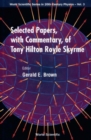 Selected Papers With Commentary, Of Tony Hilton Royle Skyrme - eBook