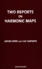 Two Reports On Harmonic Maps - eBook