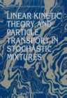 Linear Kinetic Theory And Particle Transport In Stochastic Mixtures - eBook