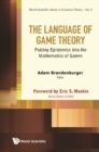 Language Of Game Theory, The: Putting Epistemics Into The Mathematics Of Games - eBook