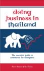 Doing Business in Thailand : The Essential Guide to Commerce for Foreigners - Book