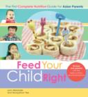 Feed Your Child Right: the First Complete Nutrition Guide for Asian Parents - Book