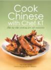 Cook Chinese with Chef KT : A Step-by-Step Cookbook - Book