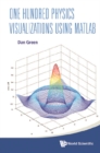 One Hundred Physics Visualizations Using Matlab (With Dvd-rom) - eBook