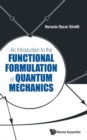 Introduction To The Functional Formulation Of Quantum Mechanics, An - Book