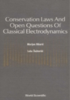Conservation Laws And Open Questions Of Classical Electrodynamics - eBook