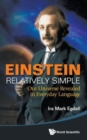 Einstein Relatively Simple: Our Universe Revealed In Everyday Language - Book