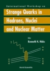 Strange Quarks In Hadrons, Nuclei And Nuclear Matter - Proceedings Of The International Workshop - eBook