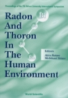 Radon And Thoron In The Human Environment - Proceedings Of The 7th Tohwa Univ International Symposium - eBook