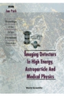 Imaging Detectors In High Energy, Astroparticle And Medical Physics - Proceedings Of The Ucla International Conference - eBook