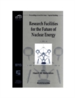 Research Facilities For The Future Of Nuclear Energy - Proceedings Of An Ens Class 1 Topical Meeting - eBook