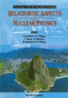 Relativistic Aspects Of Nuclear Physics - Proceedings Of The 4th International Workshop - eBook
