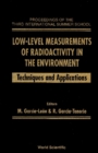 Low-level Measurements Of Radioactivity In The Environment : Techniques And Applications - Proceedings Of The Third International Summer School - eBook