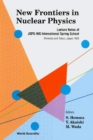 New Frontiers In Nuclear Physics - Lecture Notes Of Jsps-ins International Spring School - eBook