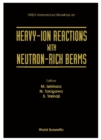 Heavy-ion Reactions With Neutron-rich Beams - Proceedings Of The Riken International Workshop - eBook