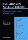 Variations On Nuclear Themes: A Symposium Held In Honor Of Stanley S Hanna - eBook