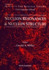 Nucleon Resonances And Nucleon Structure - Proceedings Of The Institute For Nuclear Theory First Summer School - eBook