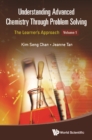 Understanding Advanced Chemistry Through Problem Solving: The Learner's Approach - Volume 1 - eBook