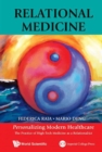 Relational Medicine: Personalizing Modern Healthcare - The Practice Of High-tech Medicine As A Relationalact - Book