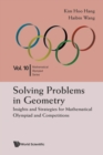Solving Problems In Geometry: Insights And Strategies For Mathematical Olympiad And Competitions - Book