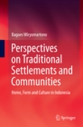 Perspectives on Traditional Settlements and Communities : Home, Form and Culture in Indonesia - eBook