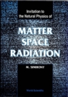 Matter, Space And Radiation, Invitation To The Natural Physics Of - eBook