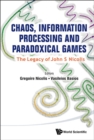 Chaos, Information Processing And Paradoxical Games: The Legacy Of John S Nicolis - Book