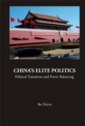 China's Elite Politics: Political Transition And Power Balancing - Book