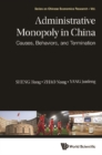 Administrative Monopoly In China: Causes, Behaviors, And Termination - eBook