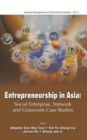 Entrepreneurship In Asia: Social Enterprise, Network And Grassroots Case Studies - Book