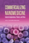 Commercializing Nanomedicine : Industrial Applications, Patents, and Ethics - eBook