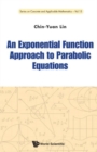 Exponential Function Approach To Parabolic Equations, An - Book