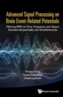 Advanced Signal Processing On Brain Event-related Potentials: Filtering Erps In Time, Frequency And Space Domains Sequentially And Simultaneously - Book