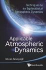 Applicable Atmospheric Dynamics: Techniques For The Exploration Of Atmospheric Dynamics - eBook
