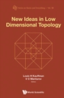 New Ideas In Low Dimensional Topology - eBook