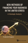 New Methods Of Financing Your Business In The United States: A Strategic Analysis - eBook