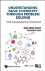 Understanding Basic Chemistry Through Problem Solving: The Learner's Approach - Book